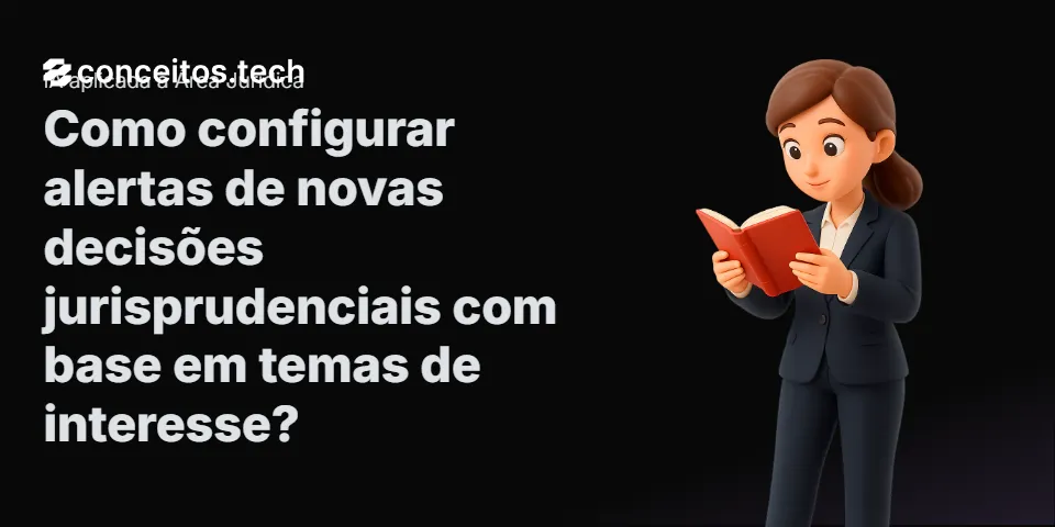 Compartilhe este tutorial: Como configurar alertas de novas decisões jurisprudenciais com base em temas de interesse?