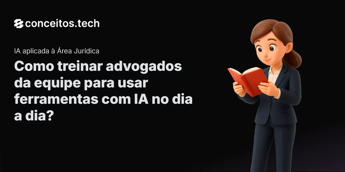 Compartilhe este tutorial: Como treinar advogados da equipe para usar ferramentas com IA no dia a dia?