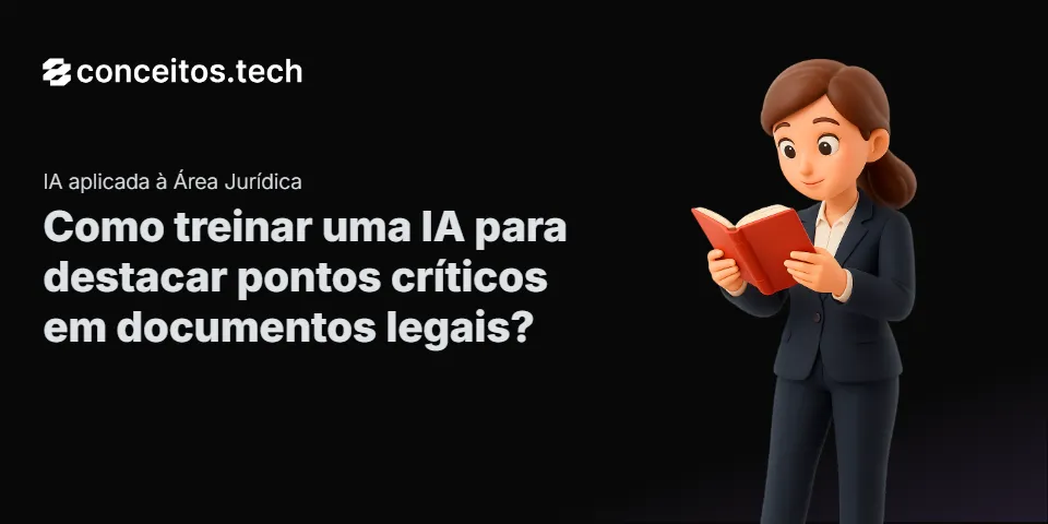Compartilhe este tutorial: Como treinar uma IA para destacar pontos críticos em documentos legais?