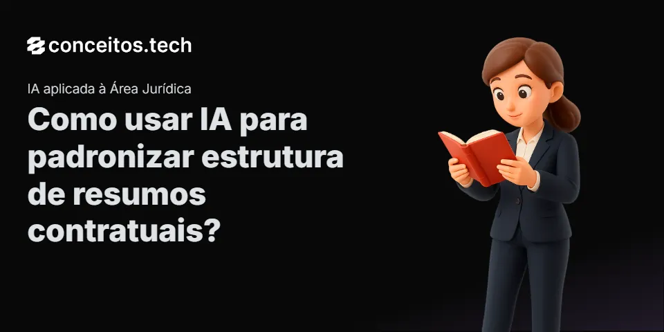 Compartilhe este tutorial: Como usar IA para padronizar estrutura de resumos contratuais?