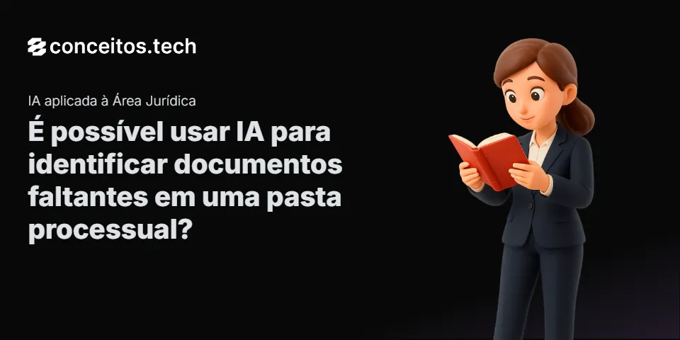 Compartilhe este tutorial: É possível usar IA para identificar documentos faltantes em uma pasta processual?