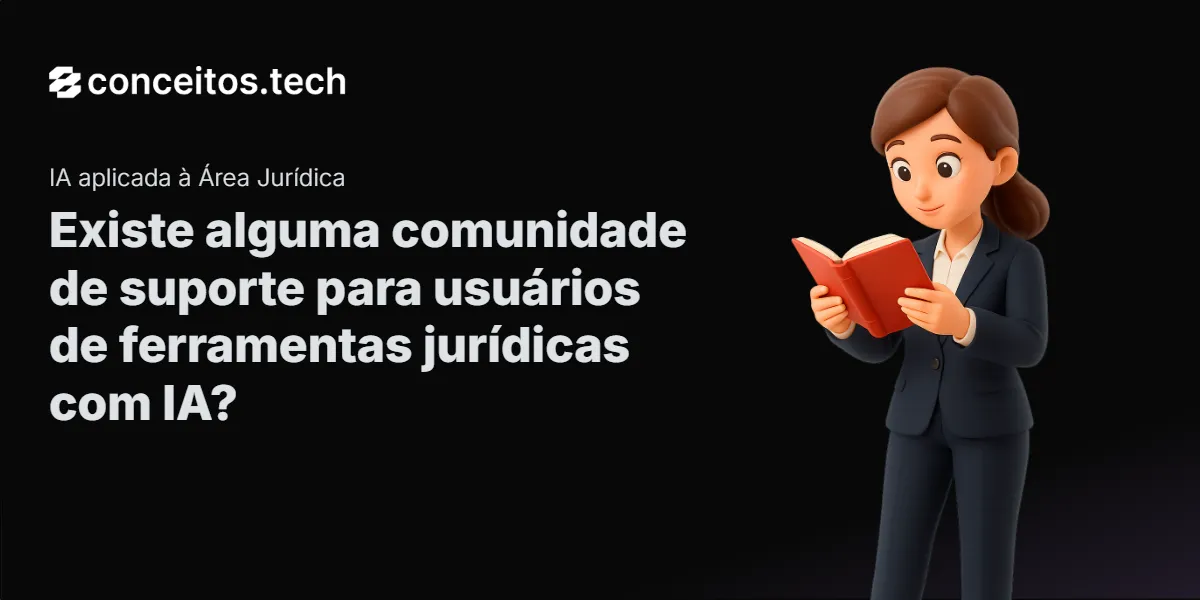 Compartilhe este tutorial: Existe alguma comunidade de suporte para usuários de ferramentas jurídicas com IA?