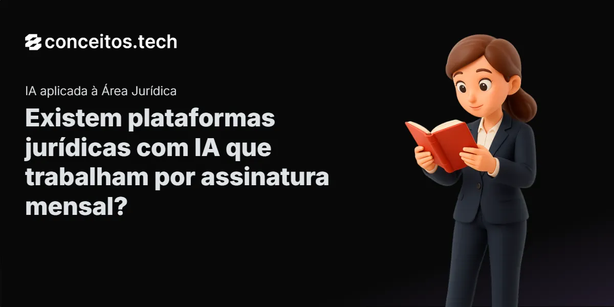 Compartilhe este tutorial: Existem plataformas jurídicas com IA que trabalham por assinatura mensal?