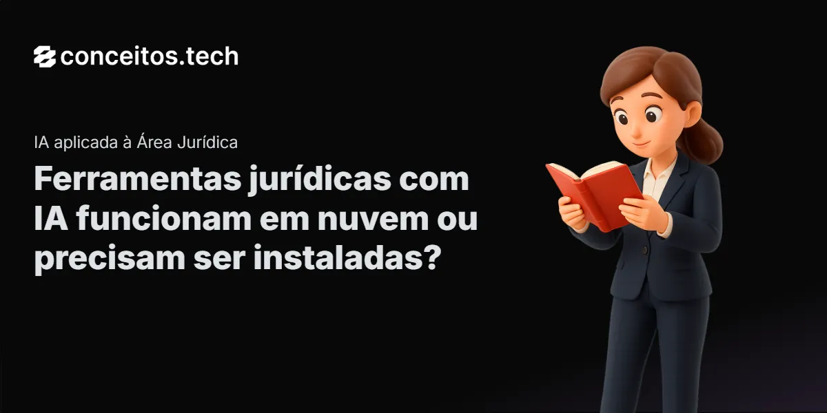 Compartilhe este tutorial: Ferramentas jurídicas com IA funcionam em nuvem ou precisam ser instaladas?