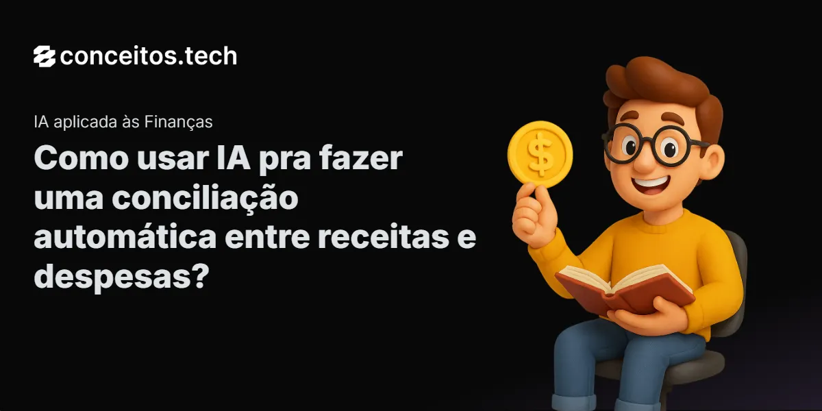 Compartilhe este tutorial: Como usar IA pra fazer uma conciliação automática entre receitas e despesas?
