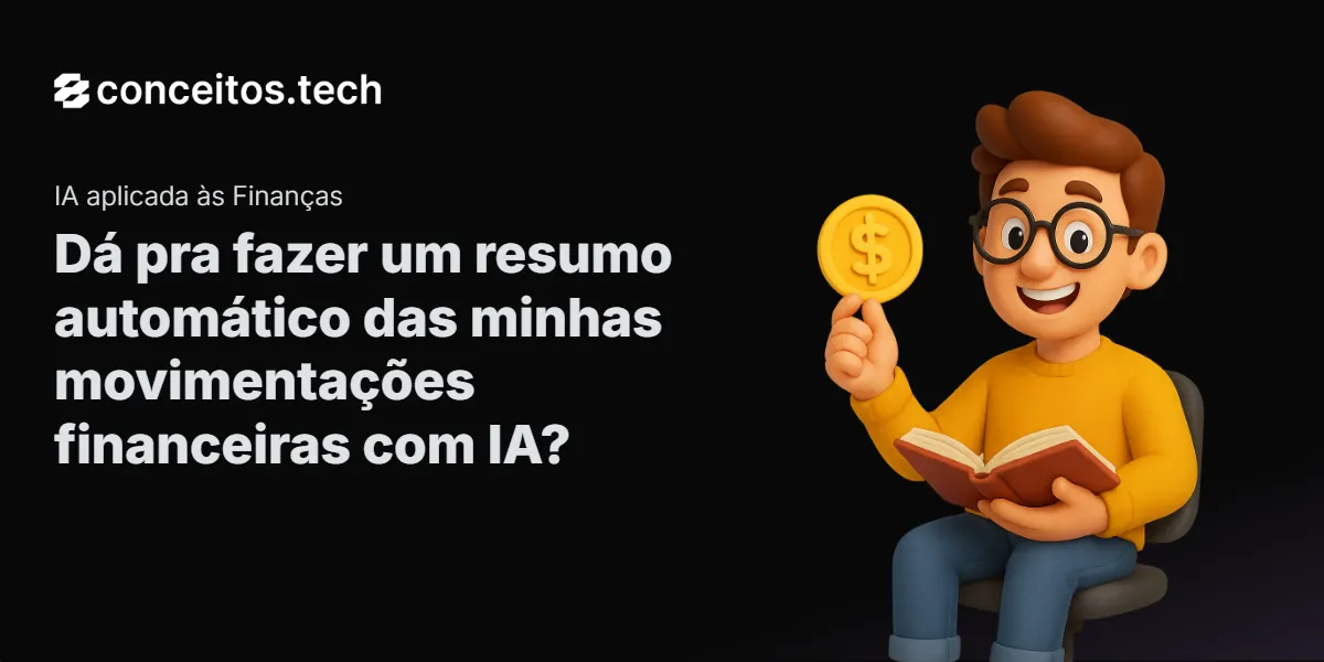 Compartilhe este tutorial: Dá pra fazer um resumo automático das minhas movimentações financeiras com IA?