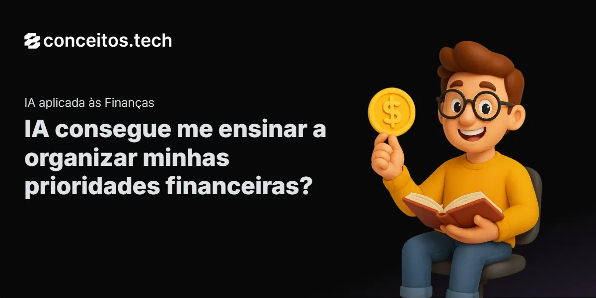 Compartilhe este tutorial: IA consegue me ensinar a organizar minhas prioridades financeiras?