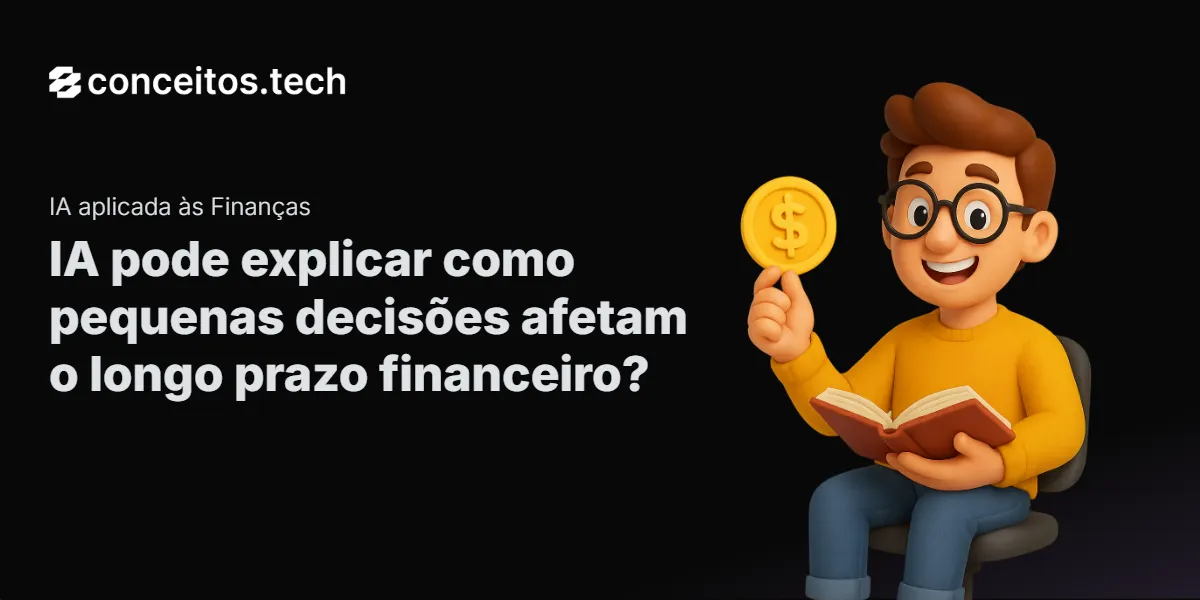 Compartilhe este tutorial: IA pode explicar como pequenas decisões afetam o longo prazo financeiro?