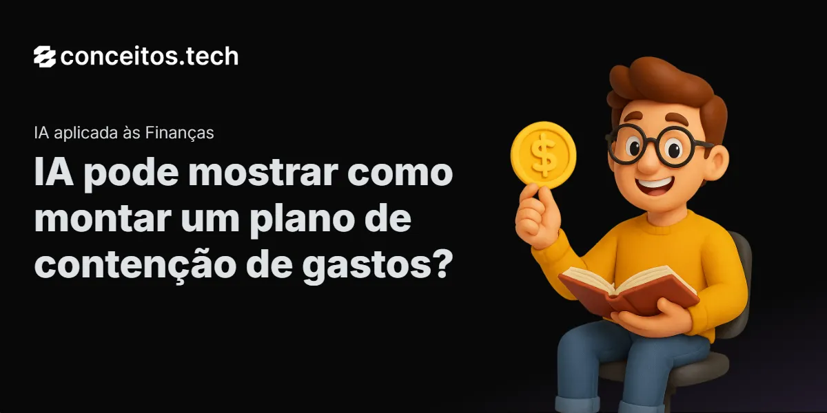 Compartilhe este tutorial: IA pode mostrar como montar um plano de contenção de gastos?