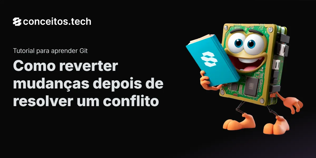 Compartilhe este tutorial: Como reverter mudanças depois de resolver um conflito