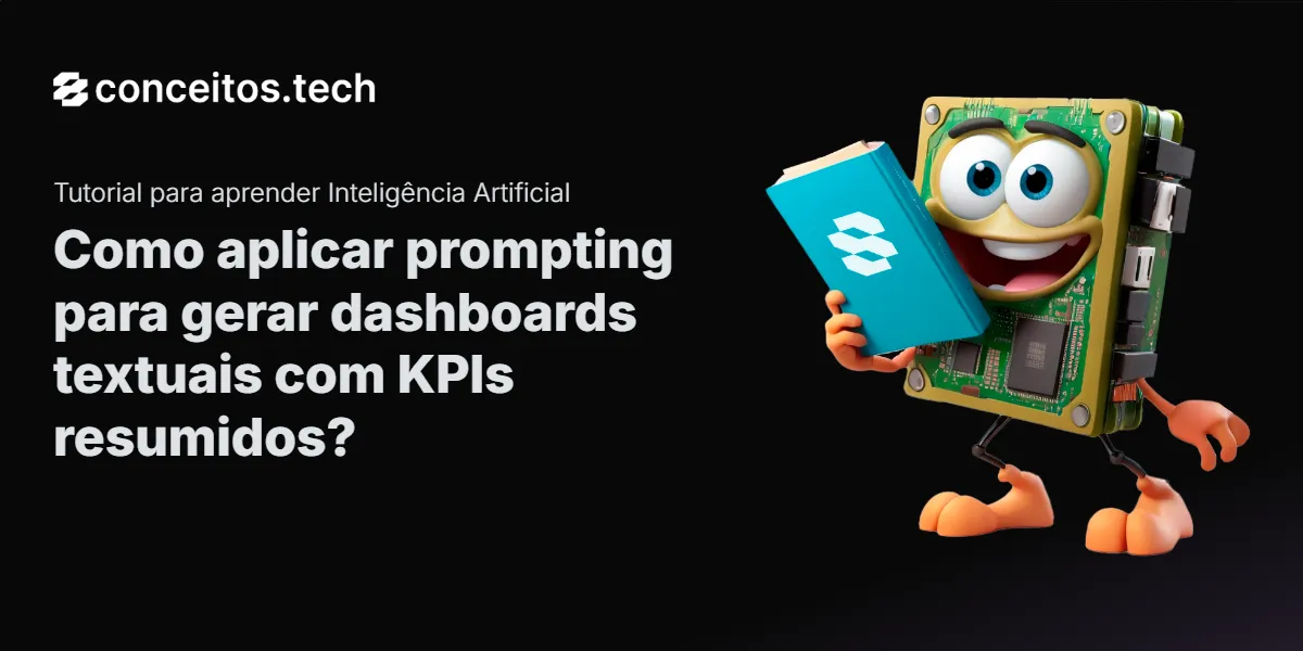 Compartilhe este tutorial: Como aplicar prompting para gerar dashboards textuais com KPIs resumidos?