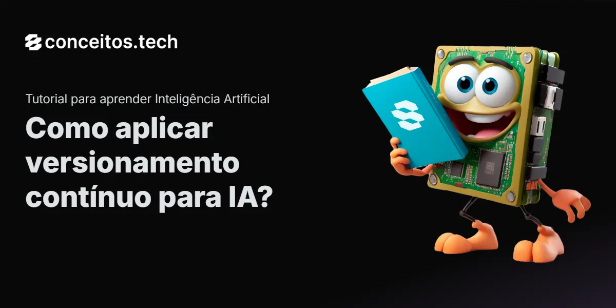 Compartilhe este tutorial: Como aplicar versionamento contínuo para IA?