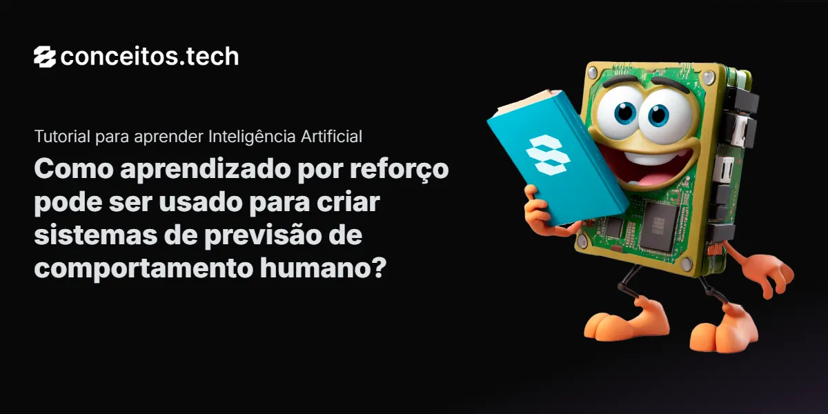 Compartilhe este tutorial: Como aprendizado por reforço pode ser usado para criar sistemas de previsão de comportamento humano?