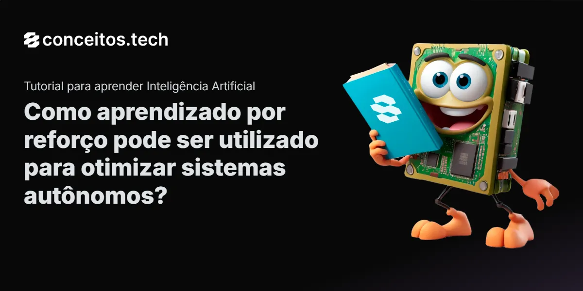 Compartilhe este tutorial: Como aprendizado por reforço pode ser utilizado para otimizar sistemas autônomos?