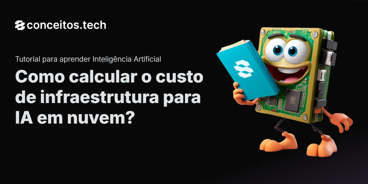 Compartilhe este tutorial: Como calcular o custo de infraestrutura para IA em nuvem?
