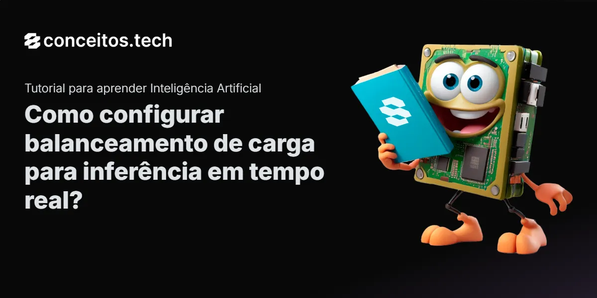 Compartilhe este tutorial: Como configurar balanceamento de carga para inferência em tempo real?