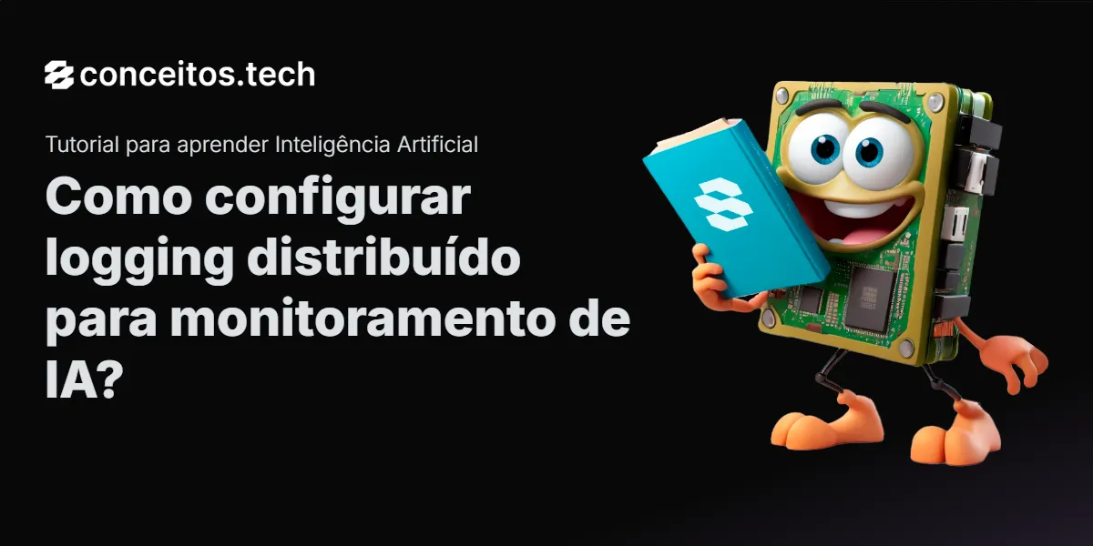 Compartilhe este tutorial: Como configurar logging distribuído para monitoramento de IA?