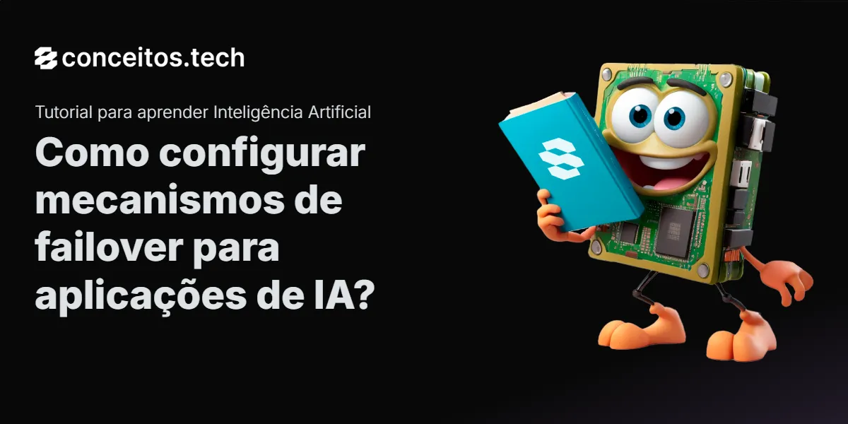 Compartilhe este tutorial: Como configurar mecanismos de failover para aplicações de IA?