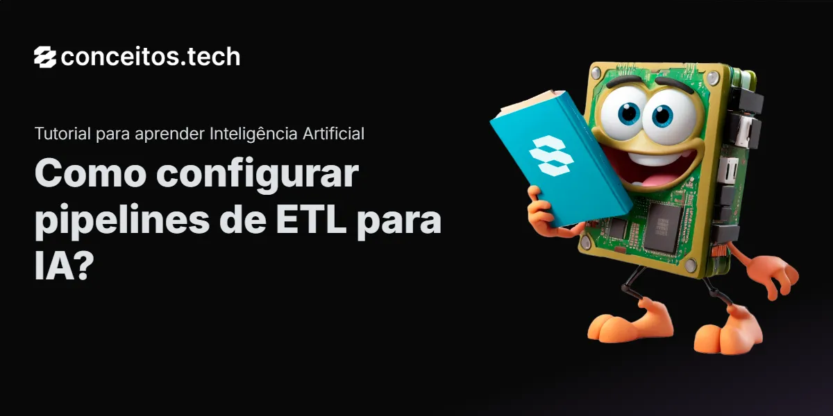 Compartilhe este tutorial: Como configurar pipelines de ETL para IA?