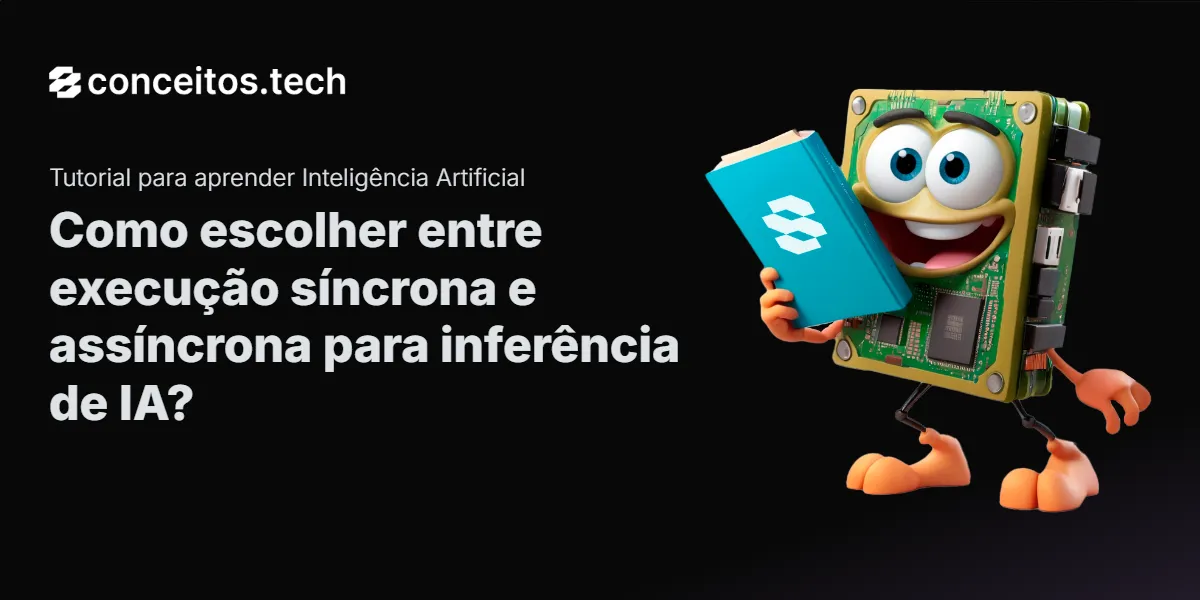 Compartilhe este tutorial: Como escolher entre execução síncrona e assíncrona para inferência de IA?