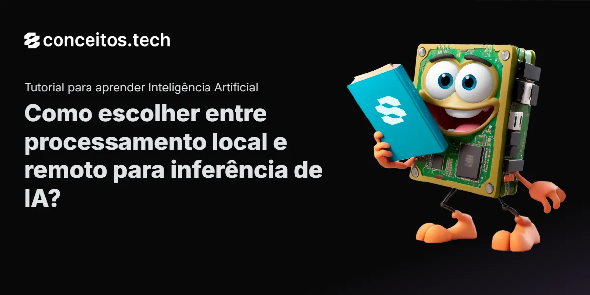 Compartilhe este tutorial: Como escolher entre processamento local e remoto para inferência de IA?