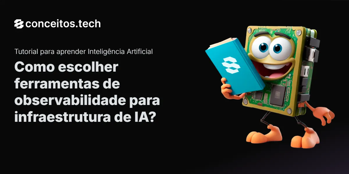 Compartilhe este tutorial: Como escolher ferramentas de observabilidade para infraestrutura de IA?