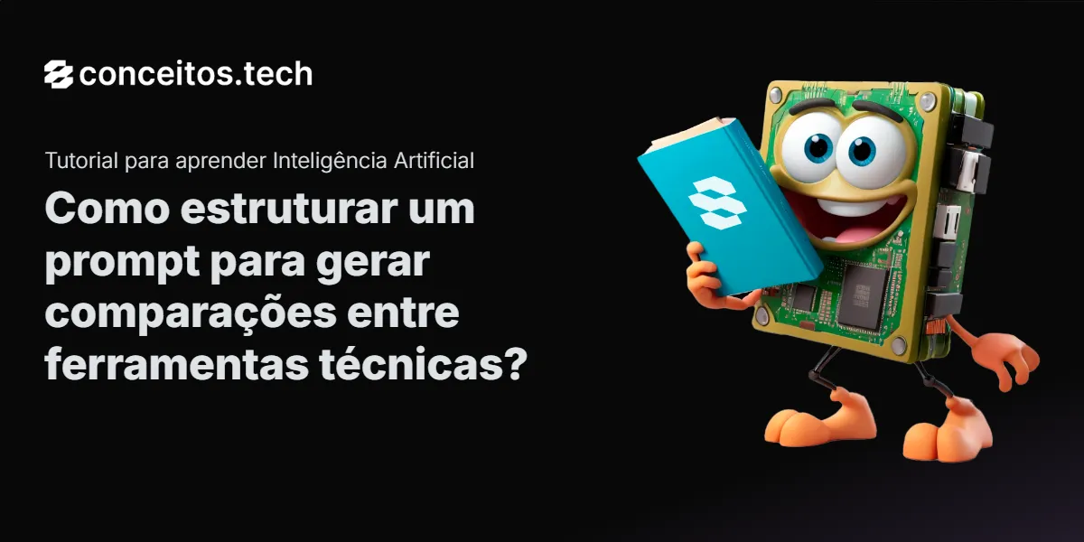 Compartilhe este tutorial: Como estruturar um prompt para gerar comparações entre ferramentas técnicas?