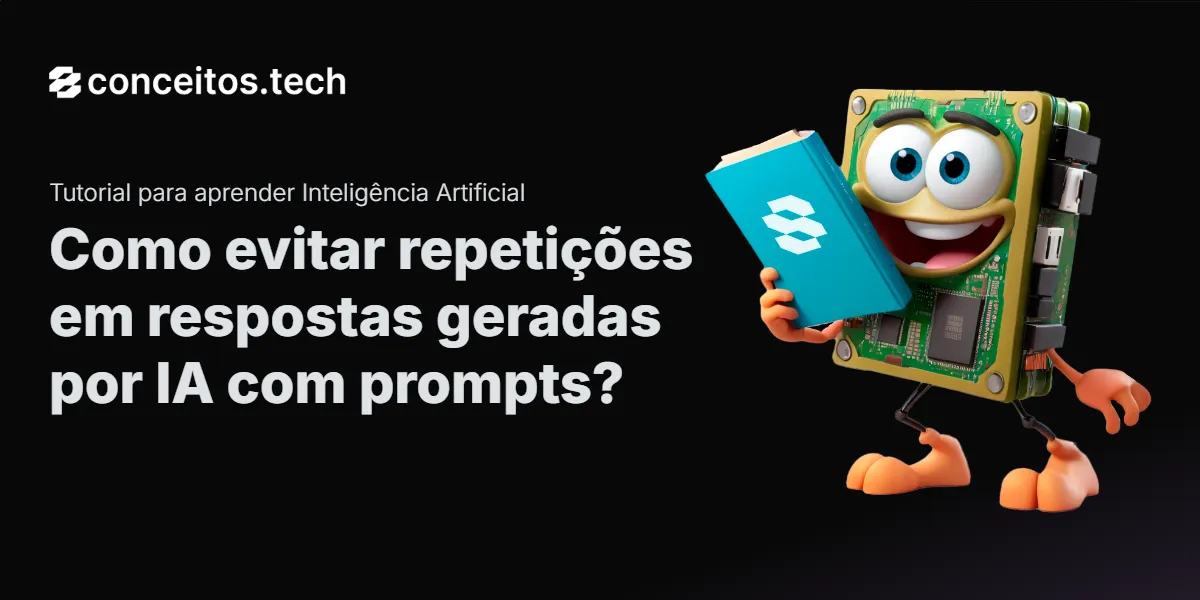 Compartilhe este tutorial: Como evitar repetições em respostas geradas por IA com prompts?