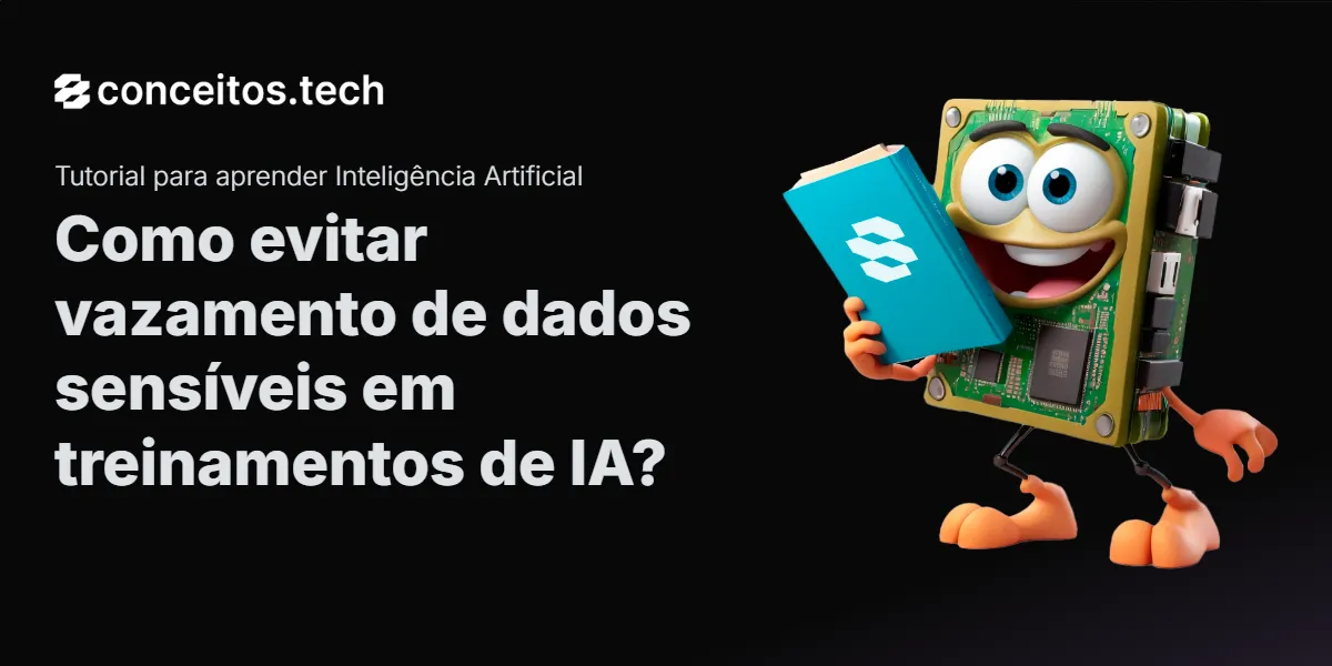 Compartilhe este tutorial: Como evitar vazamento de dados sensíveis em treinamentos de IA?