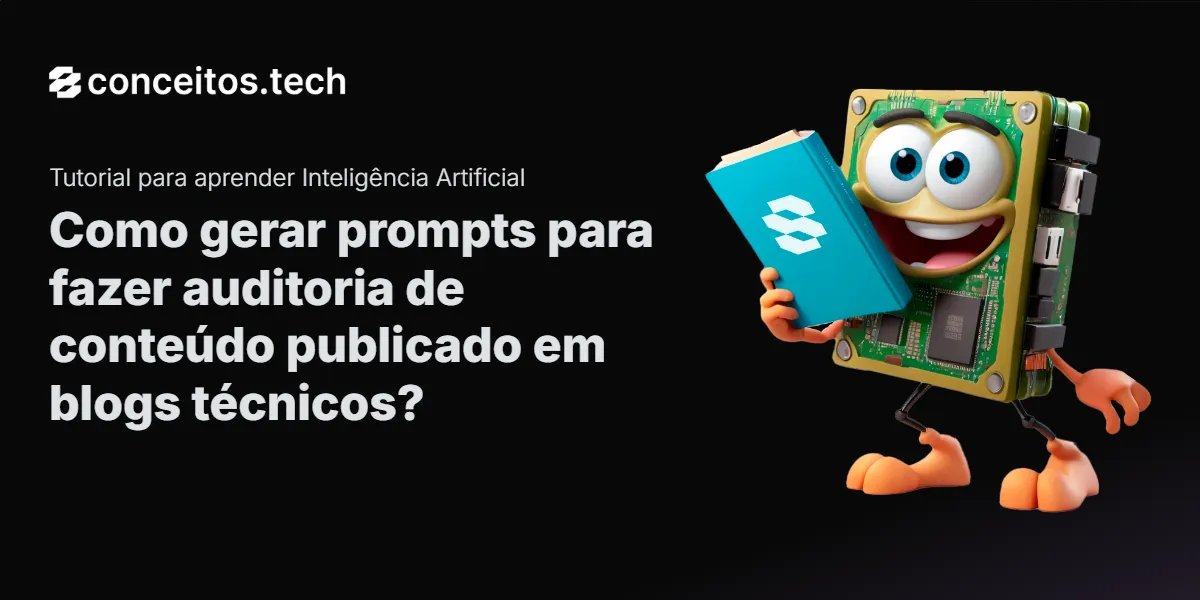 Compartilhe este tutorial: Como gerar prompts para fazer auditoria de conteúdo publicado em blogs técnicos?