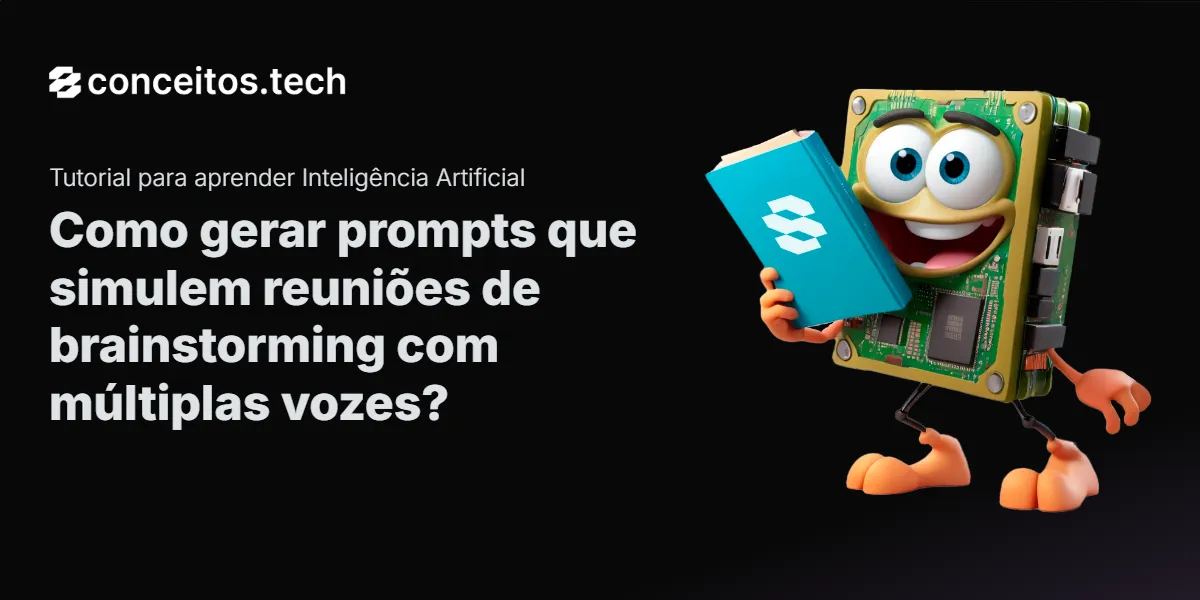 Compartilhe este tutorial: Como gerar prompts que simulem reuniões de brainstorming com múltiplas vozes?