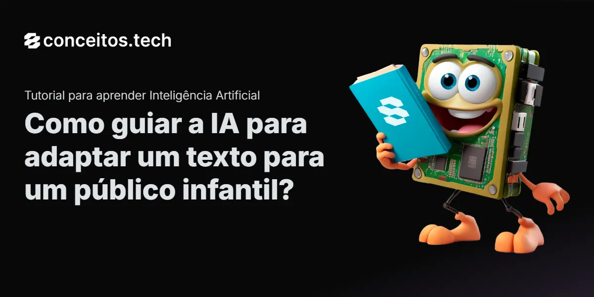 Compartilhe este tutorial: Como guiar a IA para adaptar um texto para um público infantil?