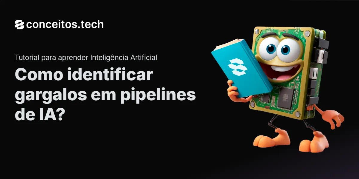 Compartilhe este tutorial: Como identificar gargalos em pipelines de IA?