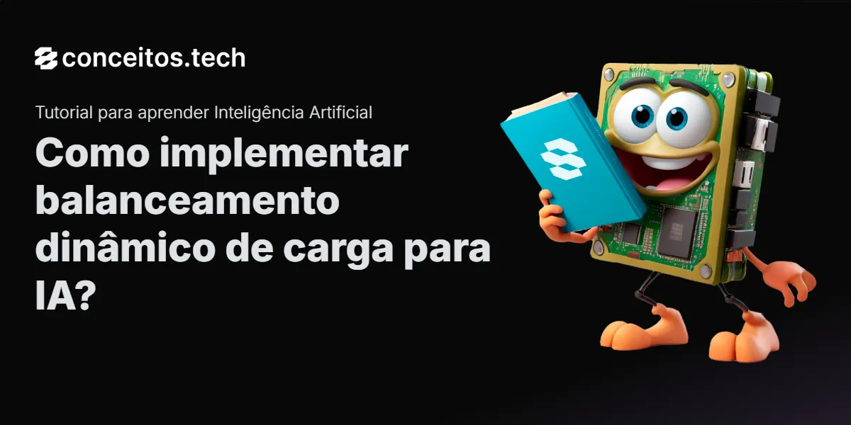 Compartilhe este tutorial: Como implementar balanceamento dinâmico de carga para IA?