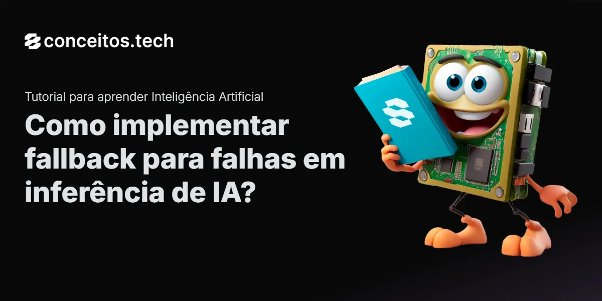 Compartilhe este tutorial: Como implementar fallback para falhas em inferência de IA?
