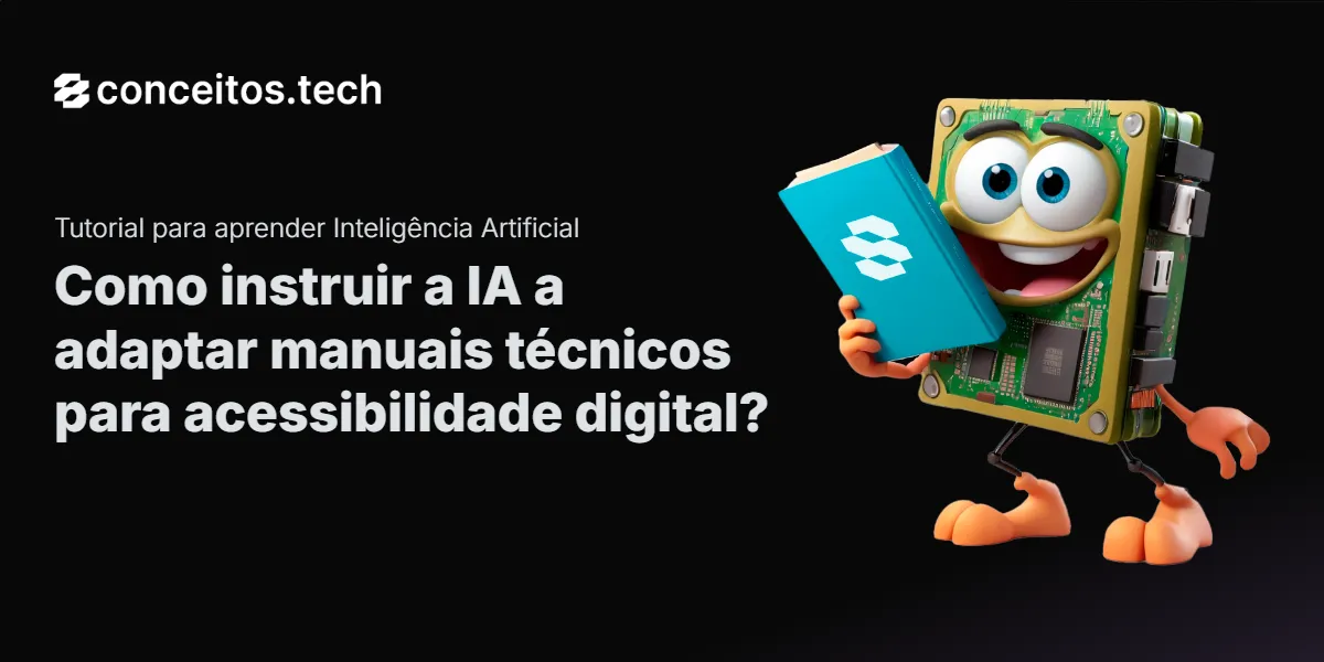 Compartilhe este tutorial: Como instruir a IA a adaptar manuais técnicos para acessibilidade digital?