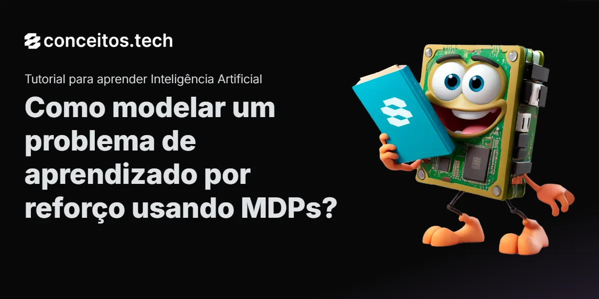 Compartilhe este tutorial: Como modelar um problema de aprendizado por reforço usando MDPs?