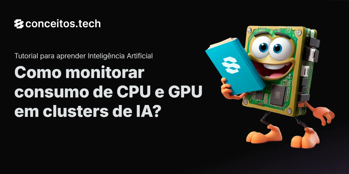 Compartilhe este tutorial: Como monitorar consumo de CPU e GPU em clusters de IA?