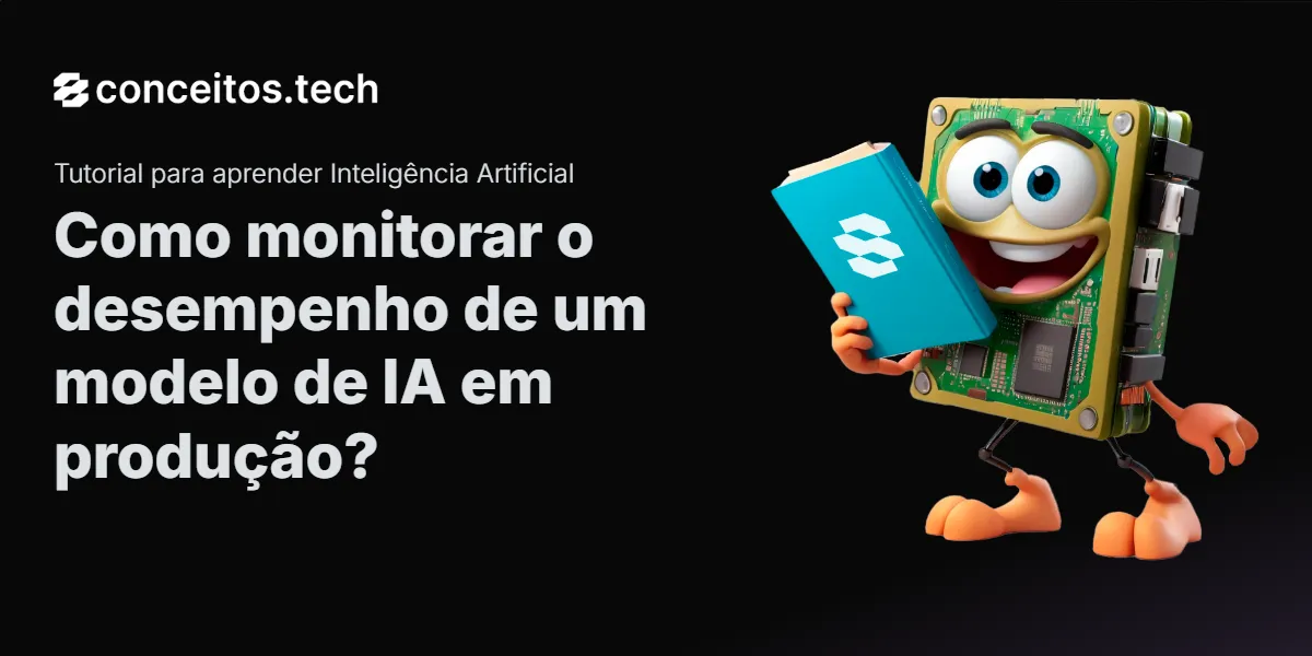 Compartilhe este tutorial: Como monitorar o desempenho de um modelo de IA em produção?