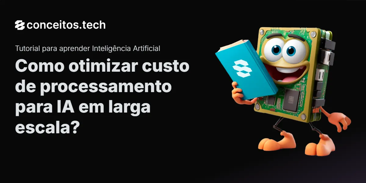 Compartilhe este tutorial: Como otimizar custo de processamento para IA em larga escala?