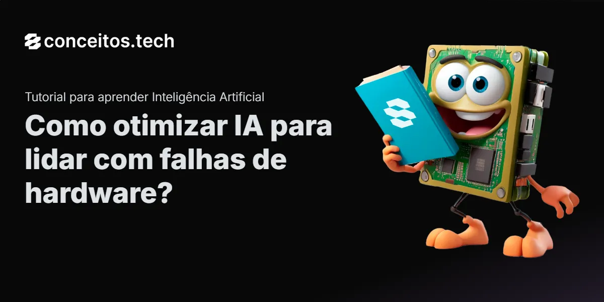 Compartilhe este tutorial: Como otimizar IA para lidar com falhas de hardware?