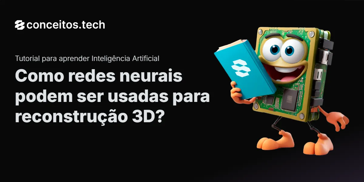 Compartilhe este tutorial: Como redes neurais podem ser usadas para reconstrução 3D?