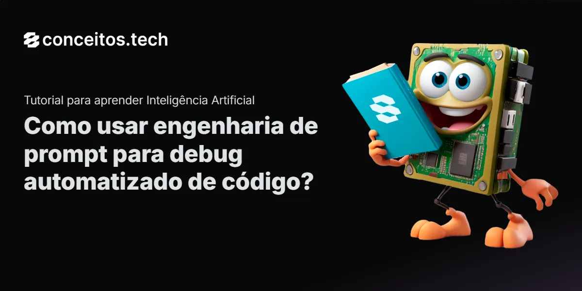 Compartilhe este tutorial: Como usar engenharia de prompt para debug automatizado de código?