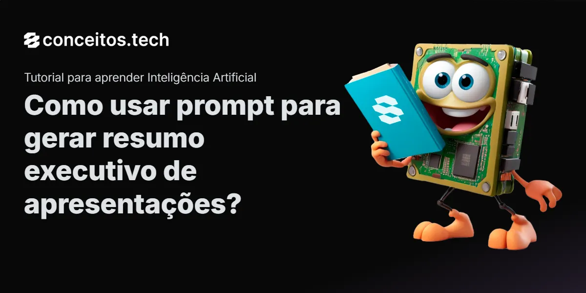 Compartilhe este tutorial: Como usar prompt para gerar resumo executivo de apresentações?