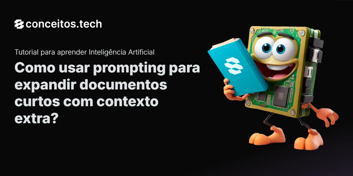 Compartilhe este tutorial: Como usar prompting para expandir documentos curtos com contexto extra?