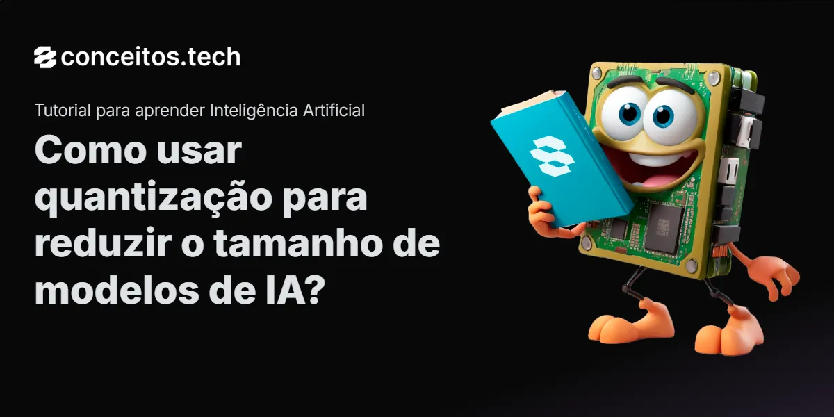 Compartilhe este tutorial: Como usar quantização para reduzir o tamanho de modelos de IA?