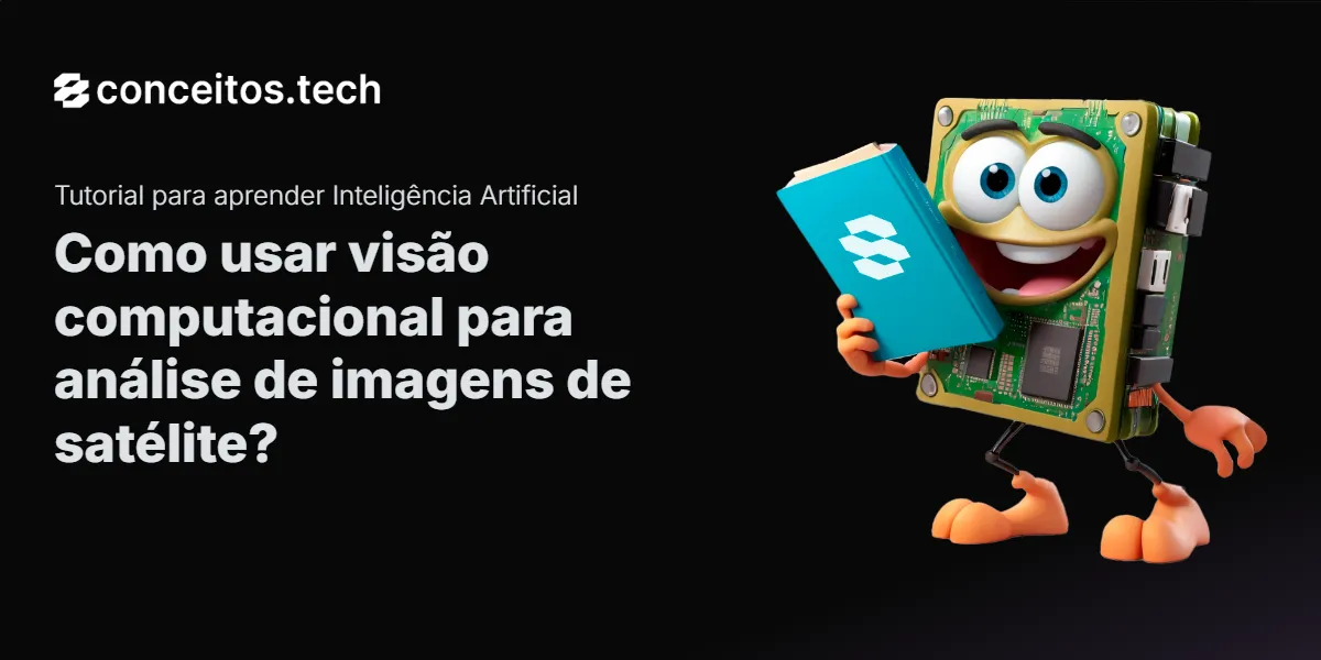 Compartilhe este tutorial: Como usar visão computacional para análise de imagens de satélite?