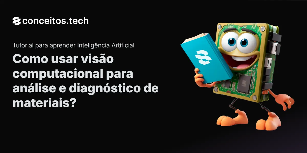 Compartilhe este tutorial: Como usar visão computacional para análise e diagnóstico de materiais?