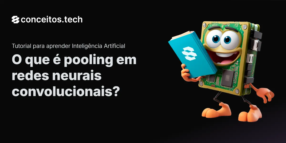 Compartilhe este tutorial: O que é pooling em redes neurais convolucionais?