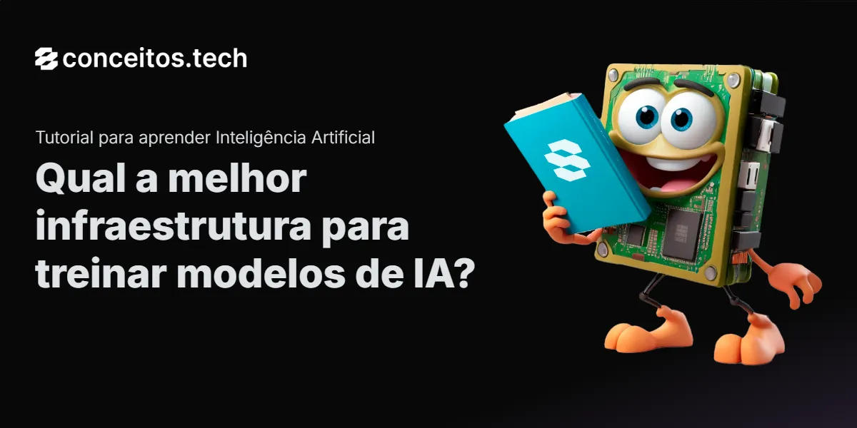 Compartilhe este tutorial: Qual a melhor infraestrutura para treinar modelos de IA?